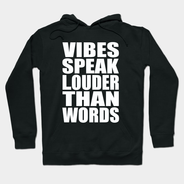 Vibes speak louder than words Hoodie by Evergreen Tee